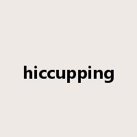 hiccupping是什么意思