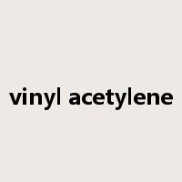 vinyl acetylene是什么意思