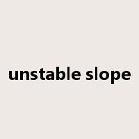 unstable slope是什么意思