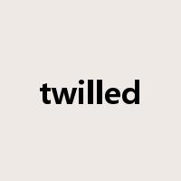 twilled是什么意思