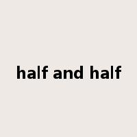 half and half是什么意思