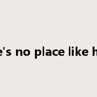 there's no place like home是什么意思
