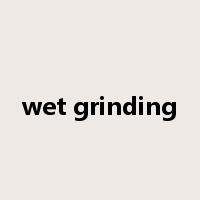 wet grinding是什么意思