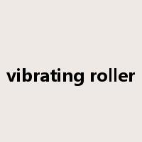 vibrating roller是什么意思
