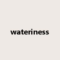 wateriness是什么意思