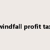 windfall profit tax是什么意思