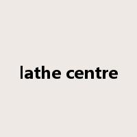 lathe centre是什么意思