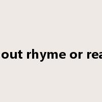without rhyme or reason是什么意思
