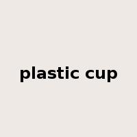 plastic cup是什么意思