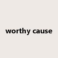 worthy cause是什么意思