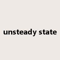 unsteady state是什么意思