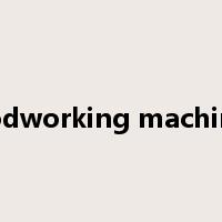 woodworking machinery是什么意思
