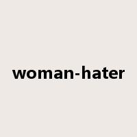 woman-hater是什么意思