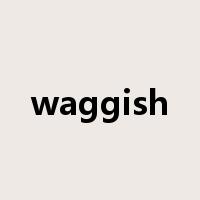 waggish是什么意思
