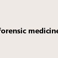 forensic medicine是什么意思