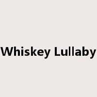Whiskey Lullaby是什么意思