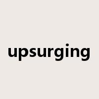 upsurging是什么意思