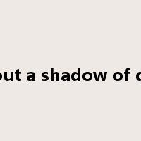 without a shadow of doubt是什么意思