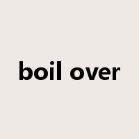 boil over是什么意思