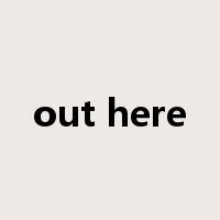 out here是什么意思
