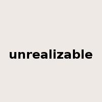 unrealizable是什么意思