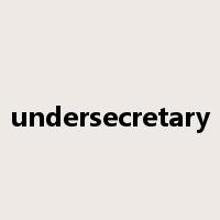 undersecretary是什么意思