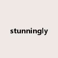 stunningly是什么意思