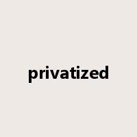 privatized是什么意思