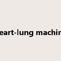 heart-lung machine是什么意思