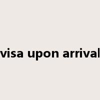 visa upon arrival是什么意思