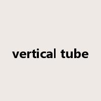 vertical tube是什么意思