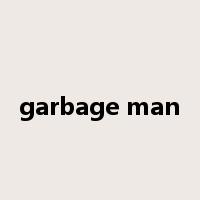 garbage man是什么意思