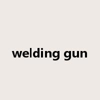 welding gun是什么意思