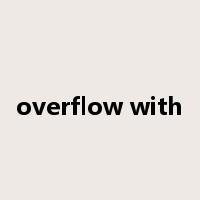 overflow with是什么意思