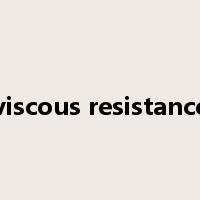viscous resistance是什么意思