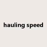 hauling speed是什么意思
