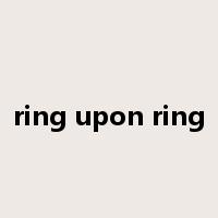 ring upon ring是什么意思
