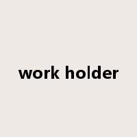 work holder是什么意思
