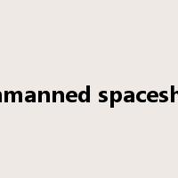 unmanned spaceship是什么意思