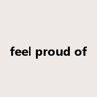 feel proud of是什么意思