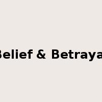 Belief & Betrayal是什么意思