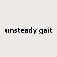unsteady gait是什么意思