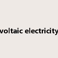 voltaic electricity是什么意思