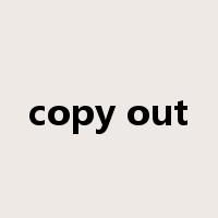 copy out是什么意思