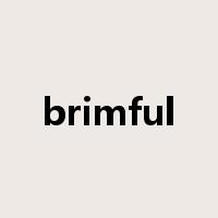 brimful是什么意思