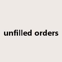 unfilled orders是什么意思