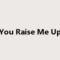 You Raise Me Up是什么意思