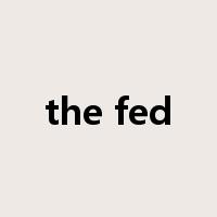the fed是什么意思