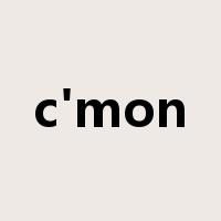 c'mon是什么意思