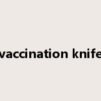 vaccination knife是什么意思